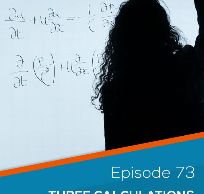 Ep. 73 Three Calculations Everyone Misses When Wishing For A Six Figure A Month Business