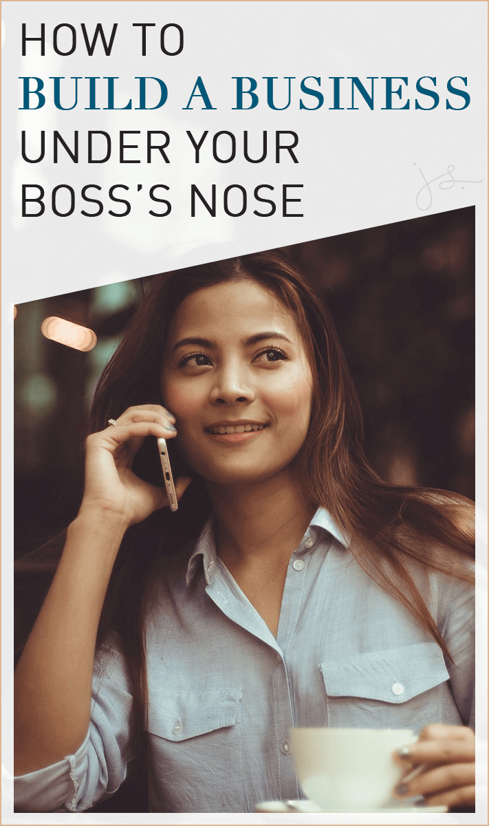 How To Build a Business Under Your Boss's Nose